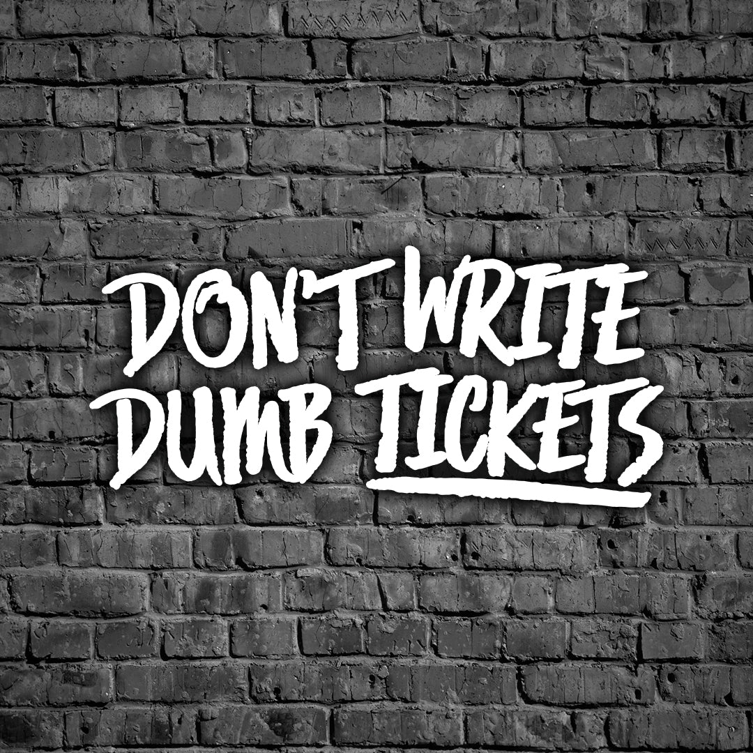 Don't Write Dumb Tickets