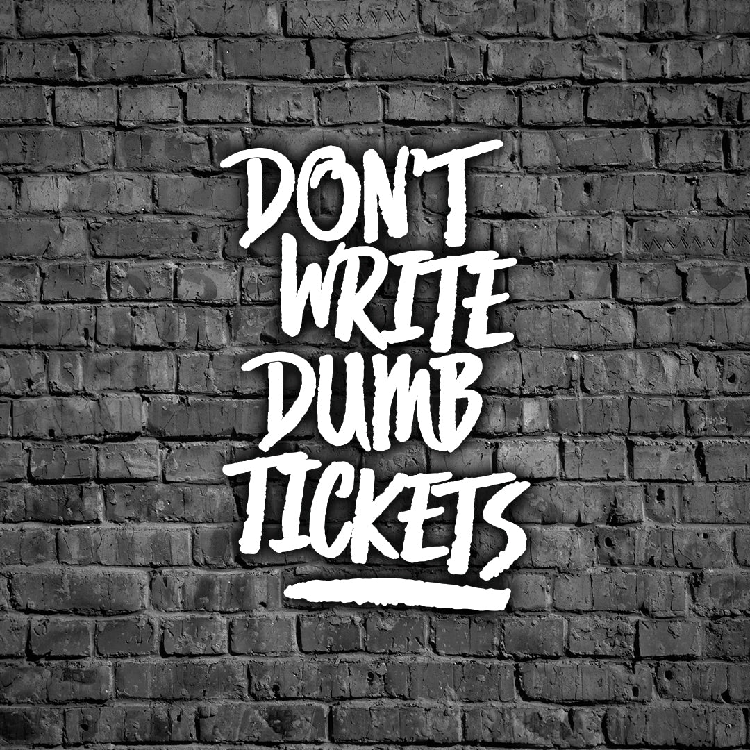 Don't Write Dumb Tickets