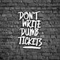 Don't Write Dumb Tickets